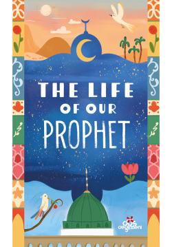 The Life of Our Prophet